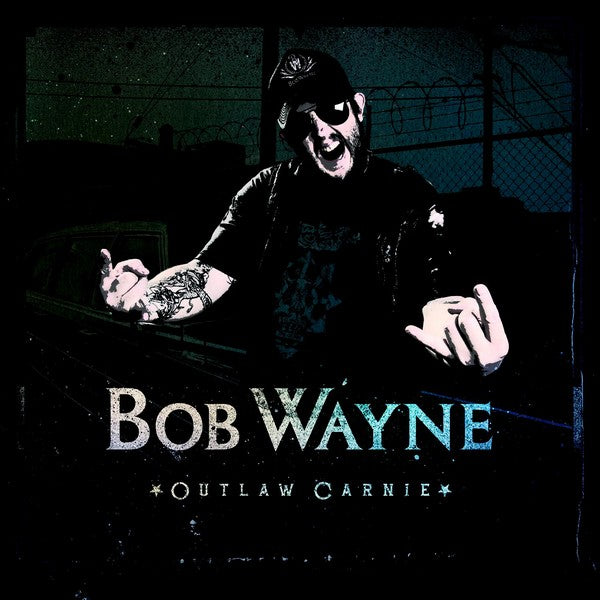 Bob Wayne - Outlaw Carnie Century Media Records Germany  0PLY00307